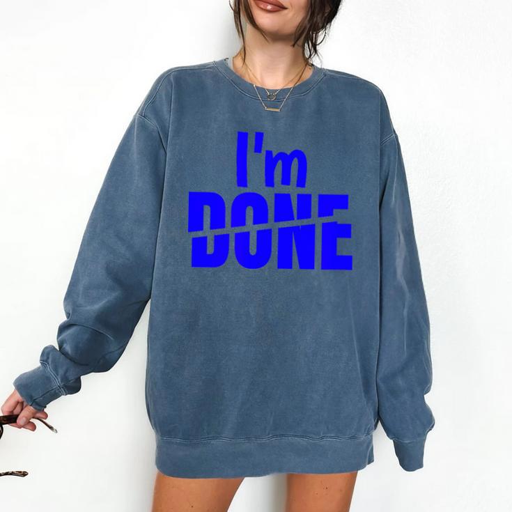 I'm Done Sarcastic Introvert Introversion Comfort Colors Sweatshirt
