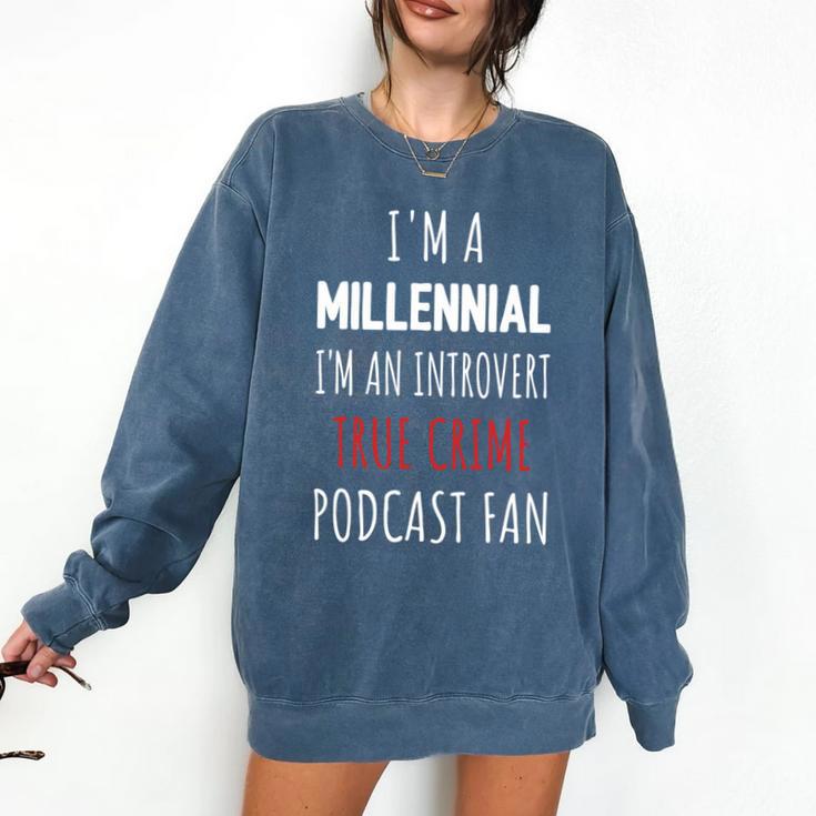 I'm A Millennial Introvert True Crime Podcast Fan Men Women Comfort Colors Sweatshirt