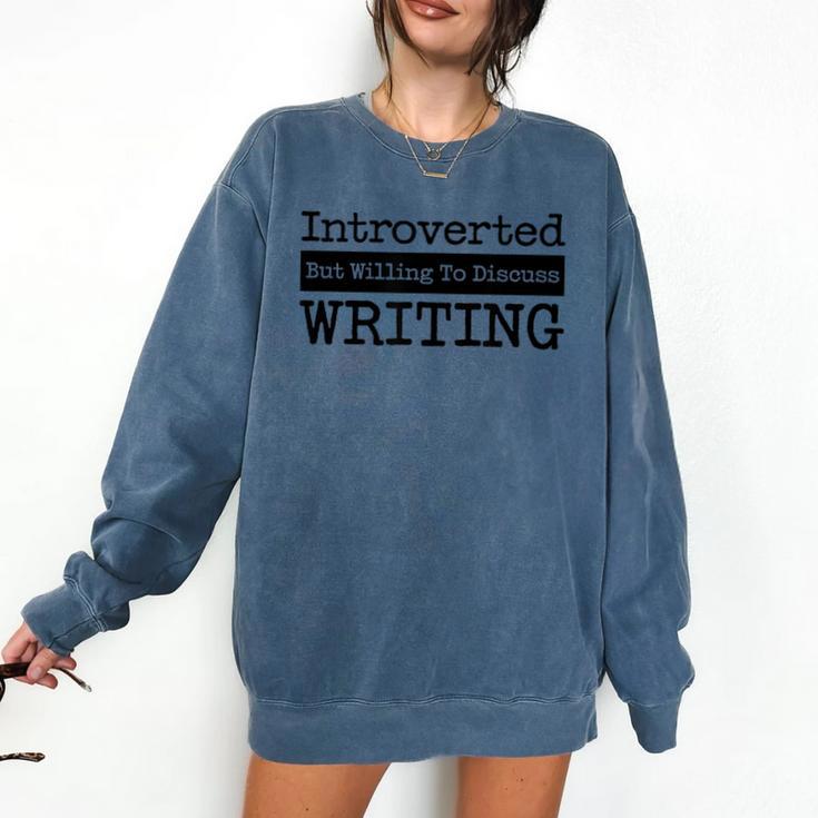 Introverted But Willing To Discuss Writing Cool & Comfort Colors Sweatshirt
