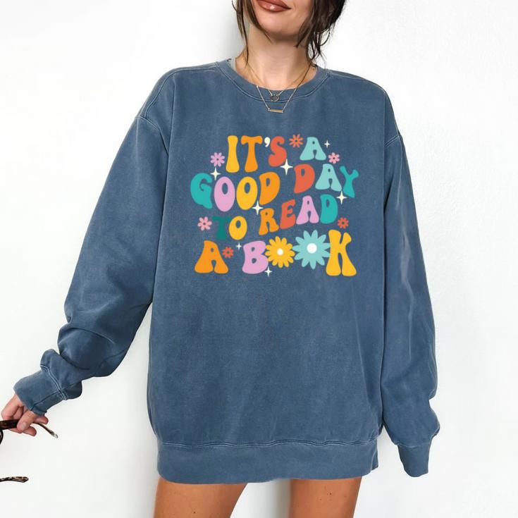 It’s A Good Day To Read A Book Reading Bookworm Reader Comfort Colors Sweatshirt