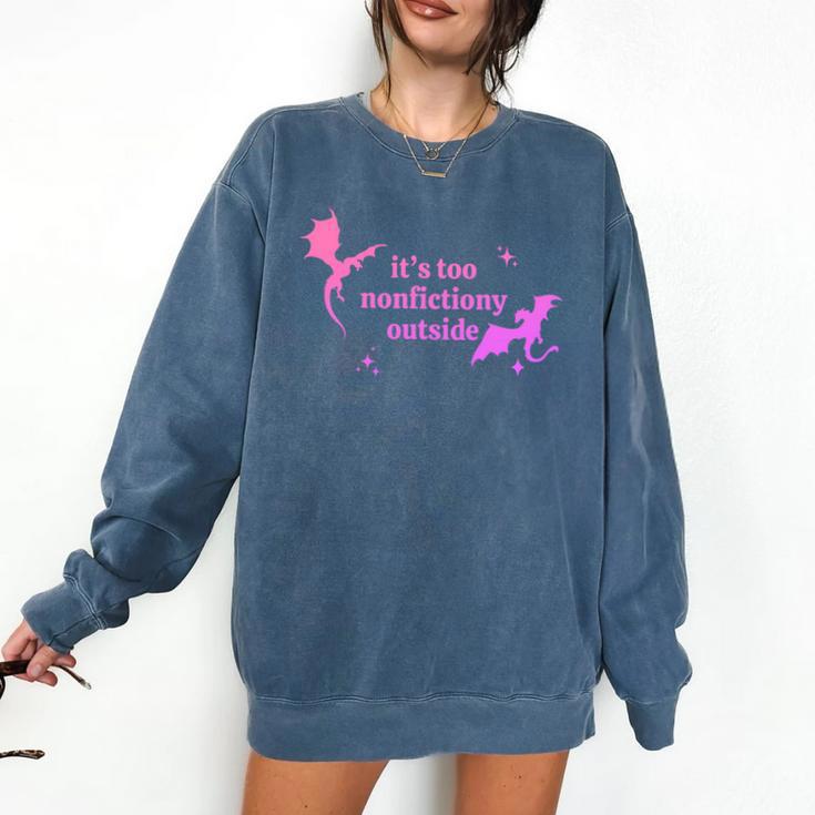 It's Too Nonfictiony Outside Bookish Comfort Colors Sweatshirt