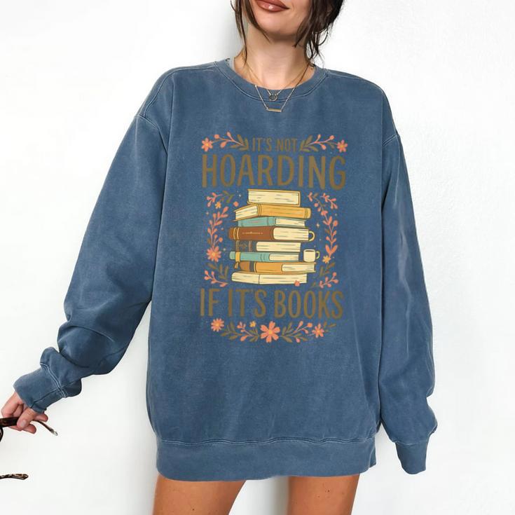 It's Not Hoarding If It's Books Book Lover Graphic Comfort Colors Sweatshirt