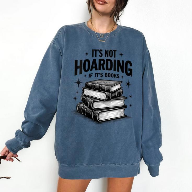 It's Not Hoarding If It's Books Book Lover Readers Comfort Colors Sweatshirt
