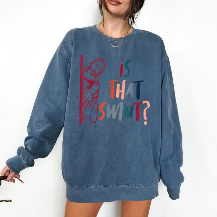 Jesus God Smut Reader Smut Reading Book Is That Smut Comfort Colors Sweatshirt