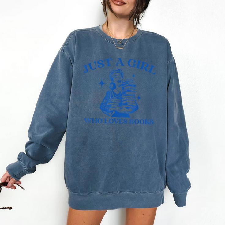 Just a Girl Who Loves Books Book Lover Bookish Comfort Colors Sweatshirt