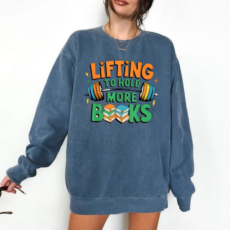 Lifting To Hold More Books Weightlifting Workout Gym Lover Comfort Colors Sweatshirt