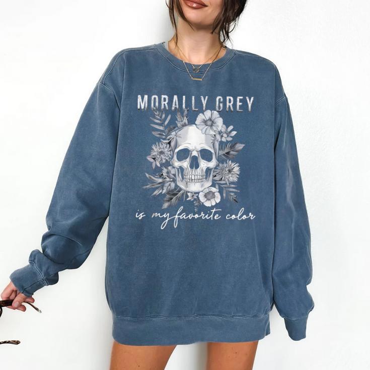 Morally Grey Is My Favorite Color Morally Grey Book Club Comfort Colors Sweatshirt