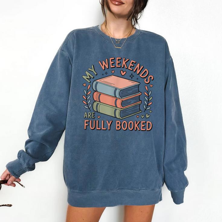 My Weekends Are Fully Booked Reading Book Lover Comfort Colors Sweatshirt