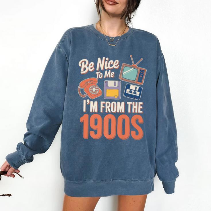 Be Nice To Me I'm From The 1900s Premium Comfort Colors Sweatshirt
