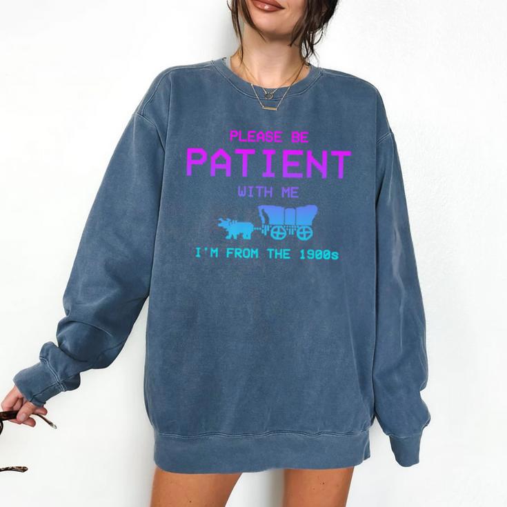 Please Be Patient With Me I'm From The 1900s Father Day Premium Comfort Colors Sweatshirt