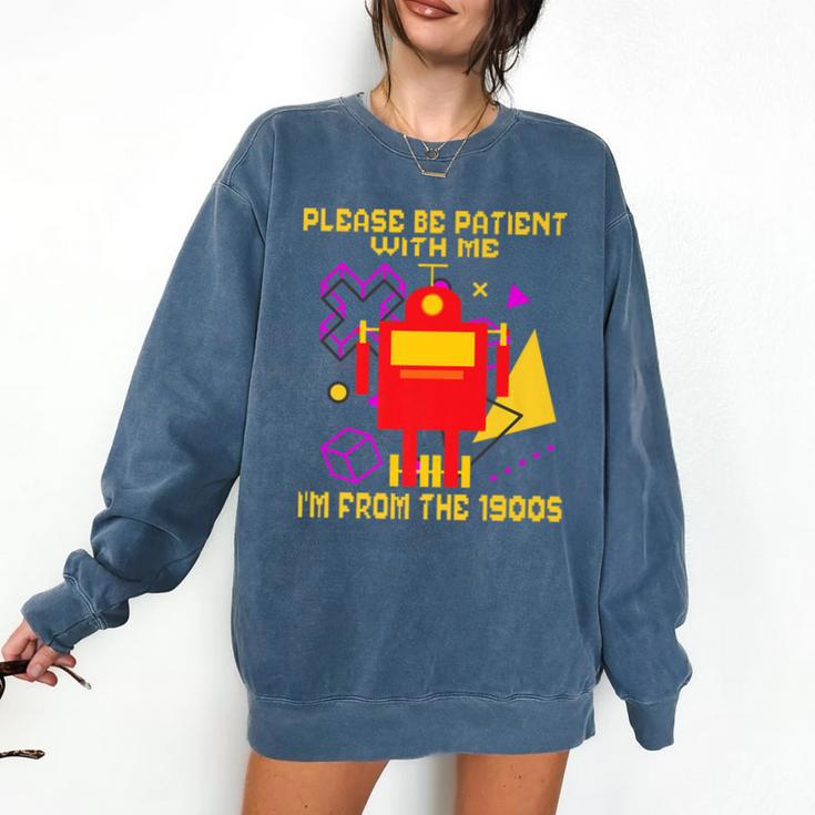 Please Be Patient With Me I'm From The 1900s Gen X Robot Premium Comfort Colors Sweatshirt