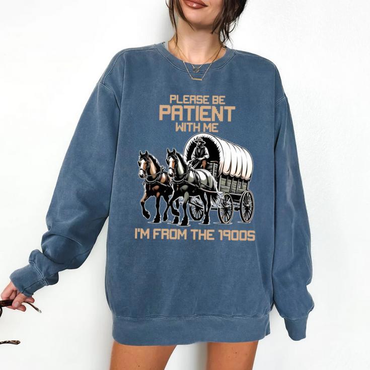 Please Be Patient With Me I'm From The 1900s Men Women Comfort Colors Sweatshirt