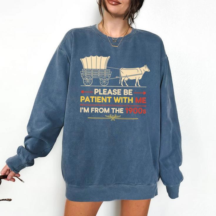 Please Be Patient With Me I'm From The 1900s Old Tee Premium Comfort Colors Sweatshirt