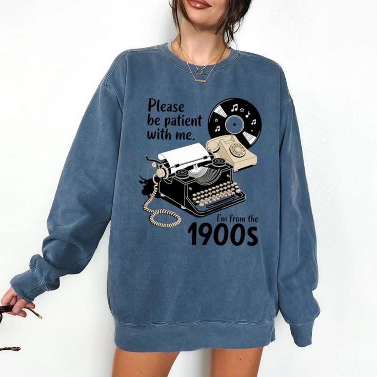 Please Be Patient I'm From The 1900s Sarcastic Joke Premium Tri-Blend Comfort Colors Sweatshirt