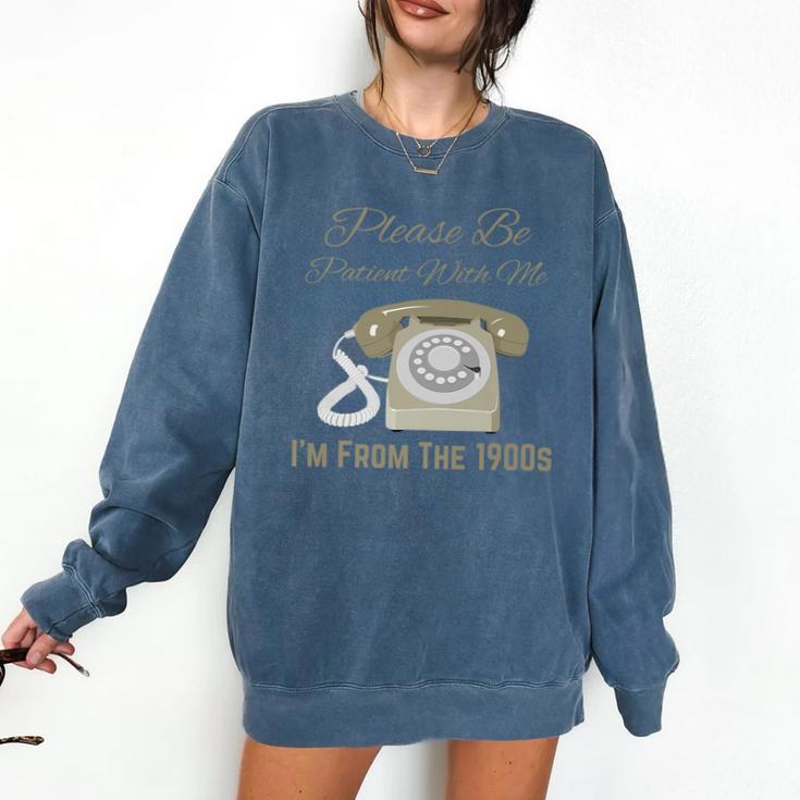 Please Be Patient With Me I'm From The 1900s Telephone Premium Comfort Colors Sweatshirt
