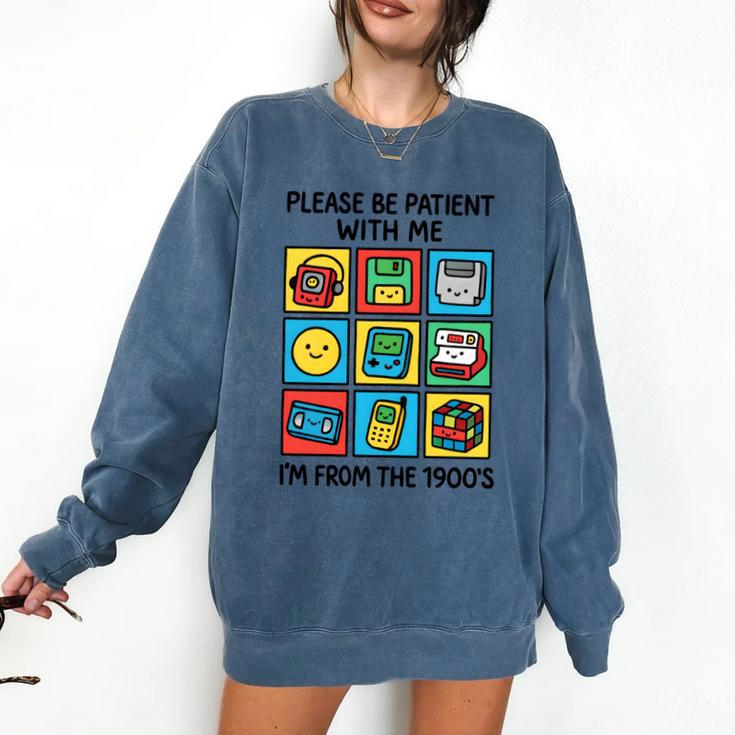Please Be Patient With Me I'm From The 1900s Vintage 90s Comfort Colors Sweatshirt
