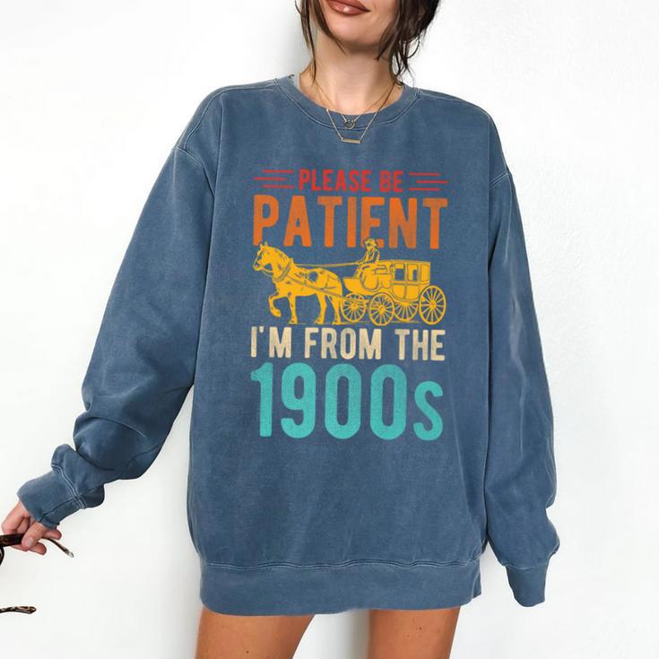 PLEASE BE PATIENT I'M FROM THE 1900s Vintage 1900s 90s Premium Comfort Colors Sweatshirt