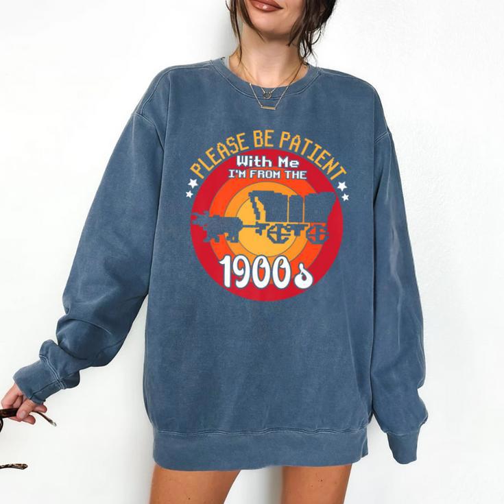 Please Be Patient With Me I'm From The 1900s Vintage Meme Premium Comfort Colors Sweatshirt