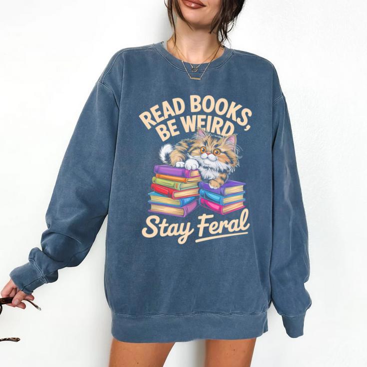 Read Books Be Weird Stay Feral Cat Comfort Colors Sweatshirt