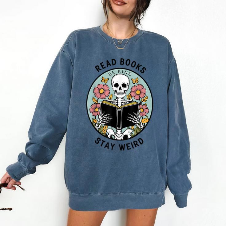 Reader Skeleton Read Books Be Kind Stay Weird Comfort Colors Sweatshirt