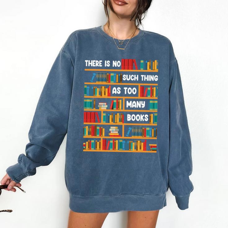 Reading Shirt There Is No Such Thing As Too Many Books Comfort Colors Sweatshirt