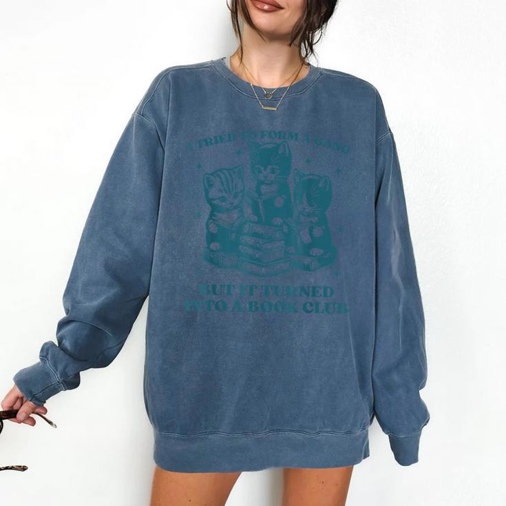 I Tried To Form A Gang Book Club Quote For Women Comfort Colors Sweatshirt