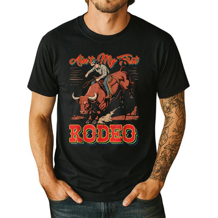 Ain't My First Rodeo Bull Riding Cowboy Dad Rider Boy Men Men's Casual T-Shirt