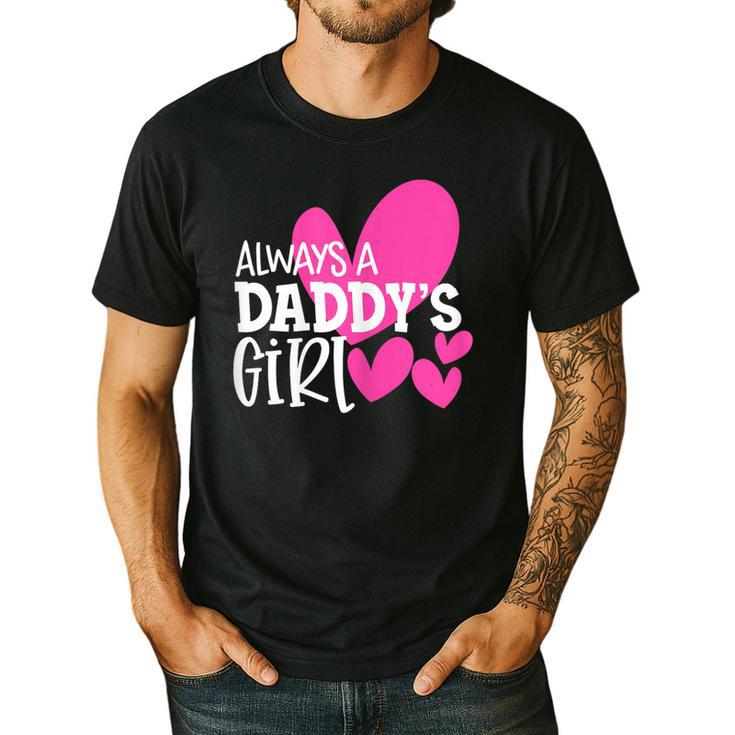Always a Daddy's Girl Shirt Daughter Girls Women Men's Casual T-Shirt