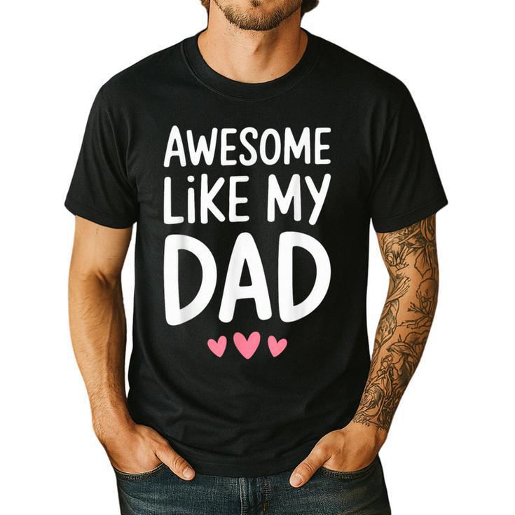 Awesome Like My Dad Shirt Kids Son Daughter Fathers Day Men's Casual T-Shirt