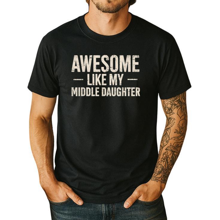 Awesome Like My Middle Daughter Dad Joke Father's Day Men's Casual T-Shirt