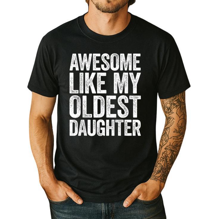 Awesome Like My Oldest Daughter Shirt Men Dad Fathers Day Men's Casual T-Shirt