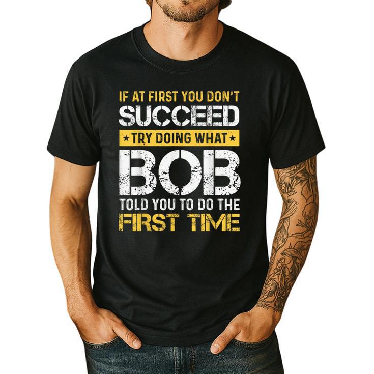 Bob If At First You Don't Succeed Father's Day Bob Dad Men's Casual T-Shirt
