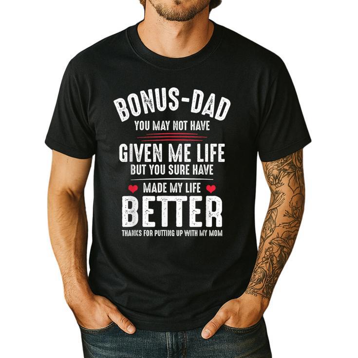 Bonus-Dad May Not Have Given Me Life Made My Life Better Men's Casual T-Shirt