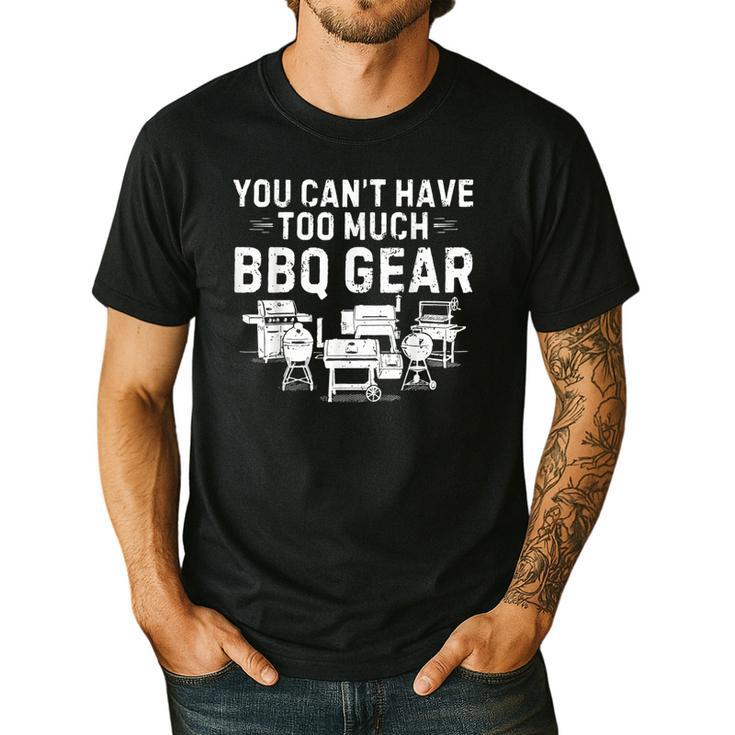 You Can't Have Too Much BBQ Gear Grill Grilling Dad Men's Casual T-Shirt