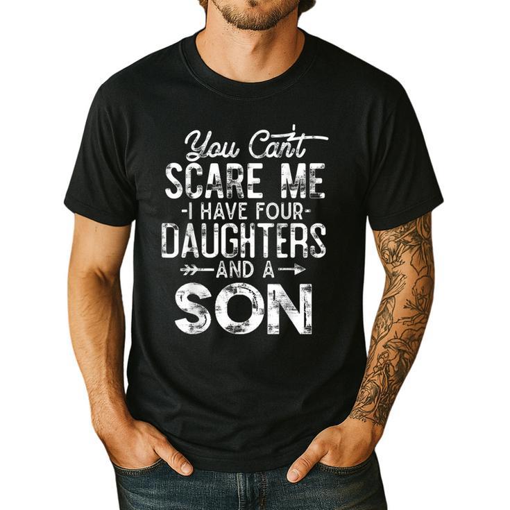 You Can't Scare Me I Have Four Daughters And A Son Dad Men's Casual T-Shirt