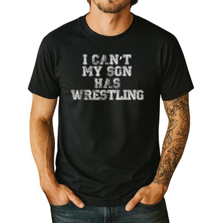 I Can't My Son Has Wrestling T Shirt Mom Dad Men's Casual T-Shirt