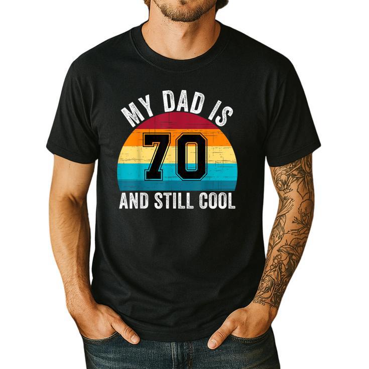 My Dad Is 70 And Still Cool 70th Retro Birthday Dad Daddy Men's Casual T-Shirt