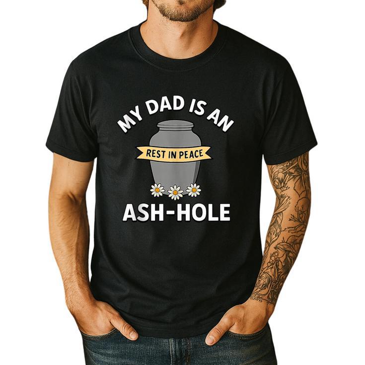 My Dad Is An Ash-Hole Memorial Shirt Father’s Day Men's Casual T-Shirt
