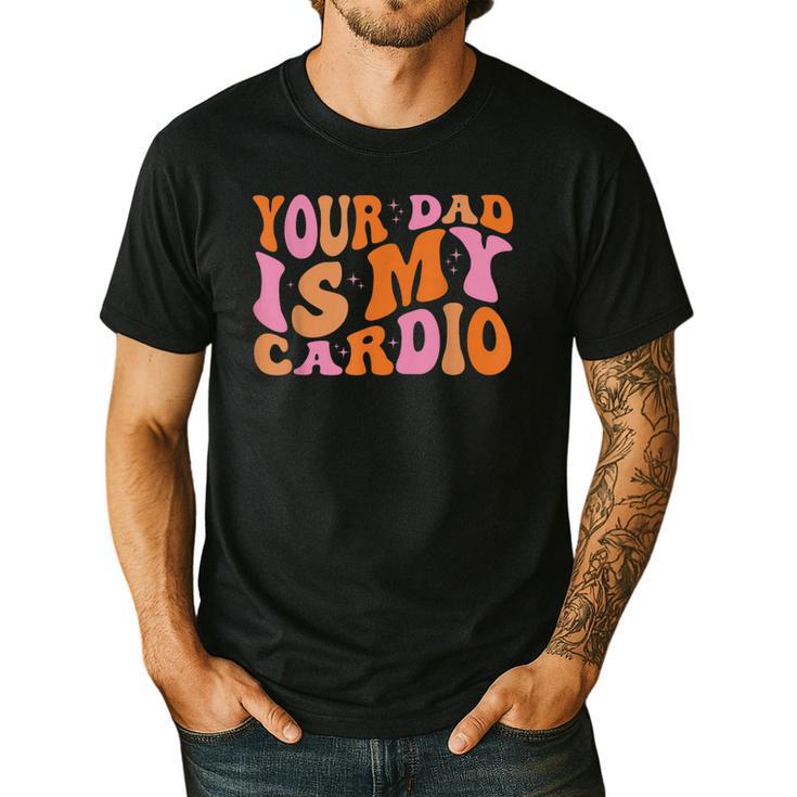 Your Dad Is My Cardio Gym Father's Day Men's Casual T-Shirt