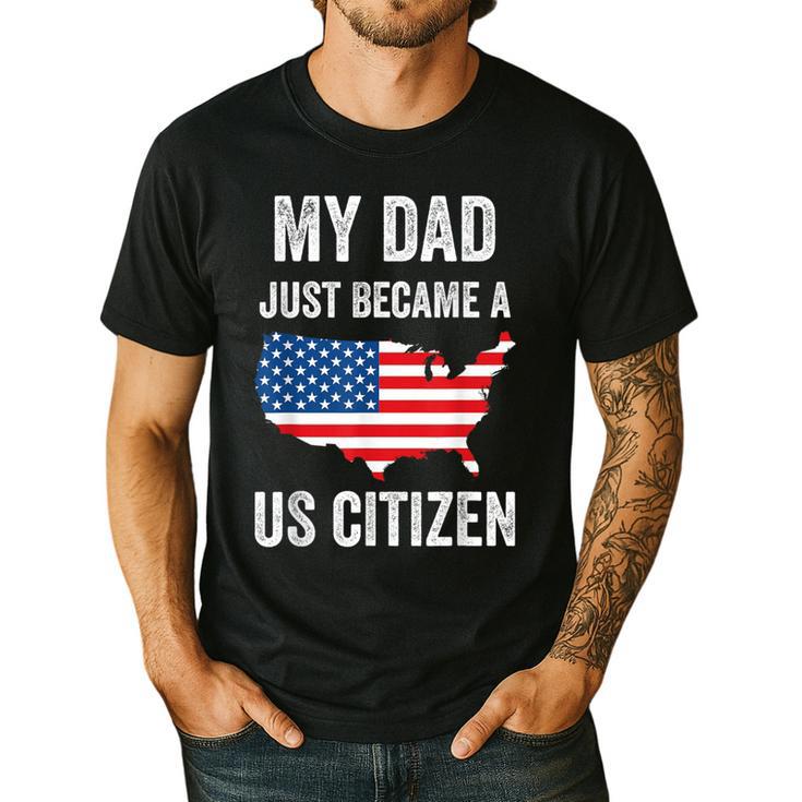 My Dad Just Became A US Citizen Proud New American Citizen Men's Casual T-Shirt