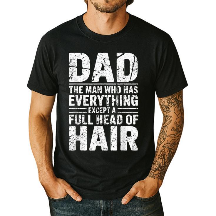 Dad The Man Who Has Everything Except A Full Head Of Hair Men's Casual T-Shirt