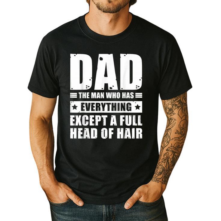 Dad The Man Who Has Everything But Hair Father's Day Men's Casual T-Shirt