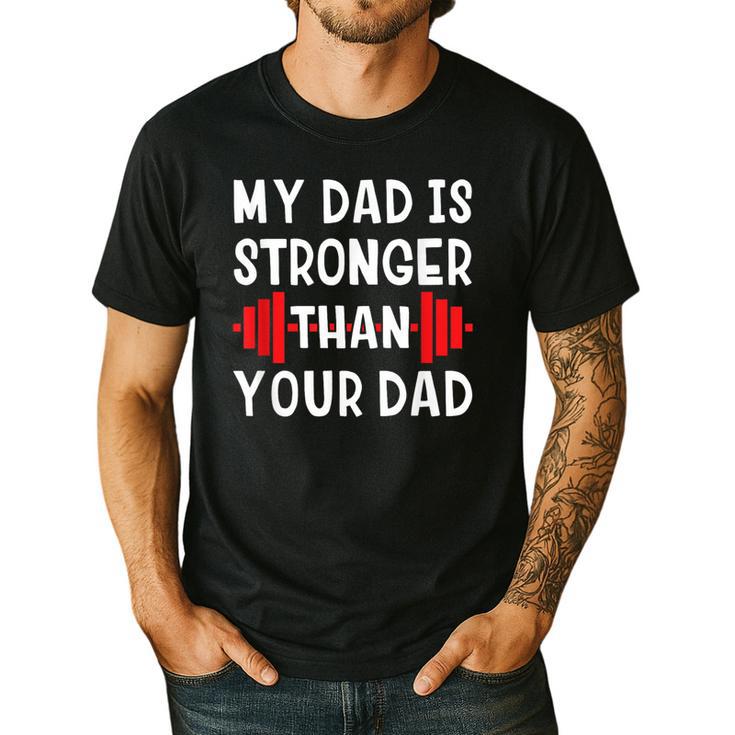 My Dad Is Stronger Than Your Dad  T-Shirt Men's Casual T-Shirt