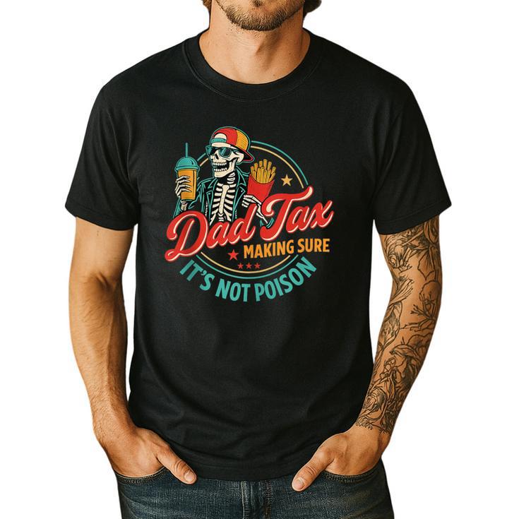 Dad Tax Making Sure It's Not Poison Father's Day Men's Casual T-Shirt