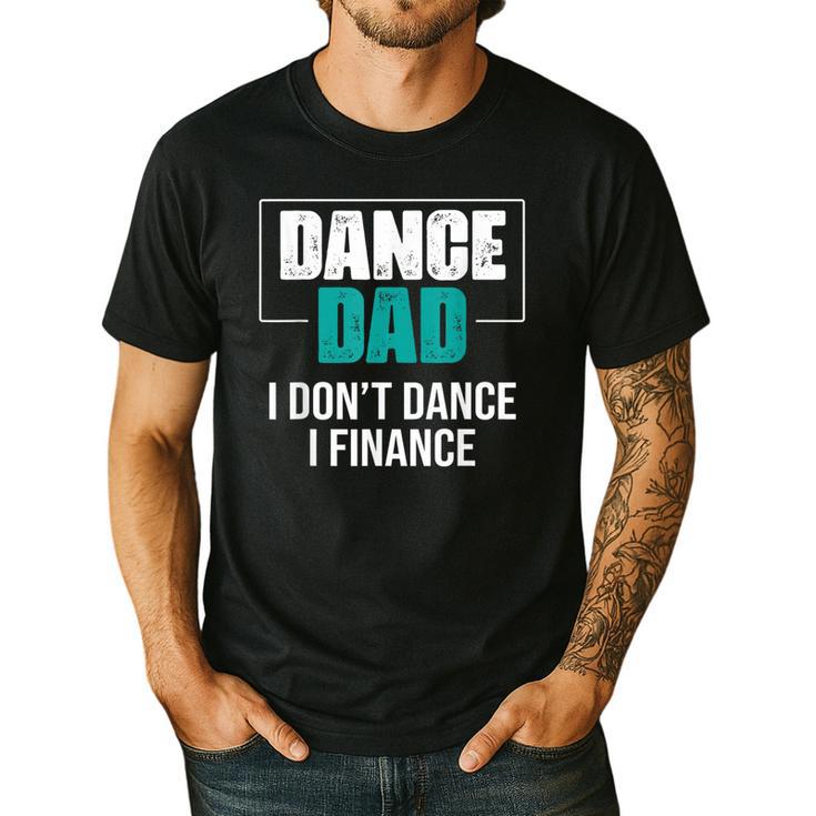 Dance Dad I Don't Dance I Finance Dad Saying Dancer Men's Casual T-Shirt