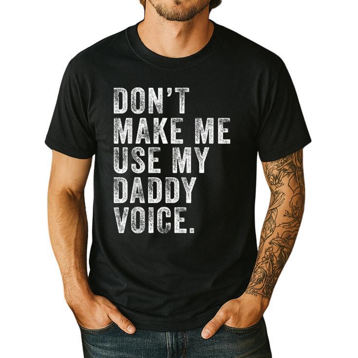 Don't Make Me Use My Daddy Voice Dad Vintage Retro Men's Casual T-Shirt