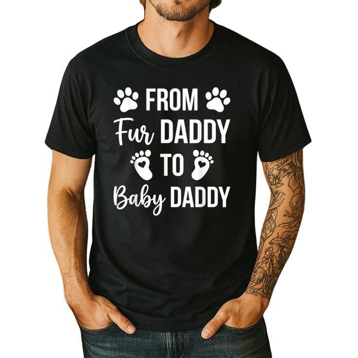 From Fur Daddy To Baby Daddy Quote Dad Pregnancy Men's Casual T-Shirt