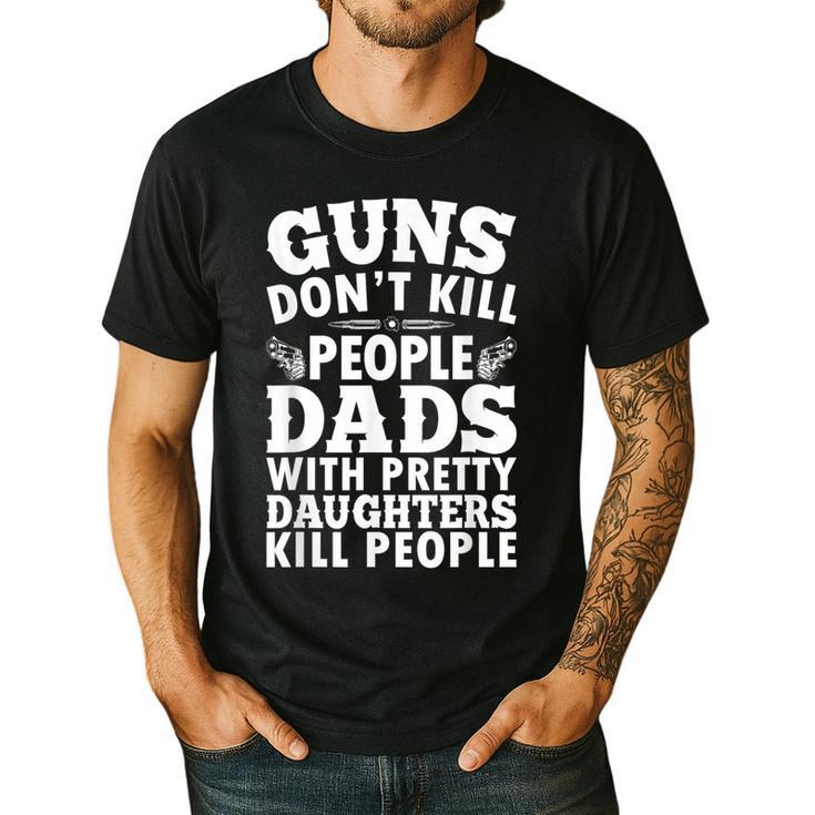 Guns Don't Kill People Dads With Pretty Daughter Do Men's Casual T-Shirt