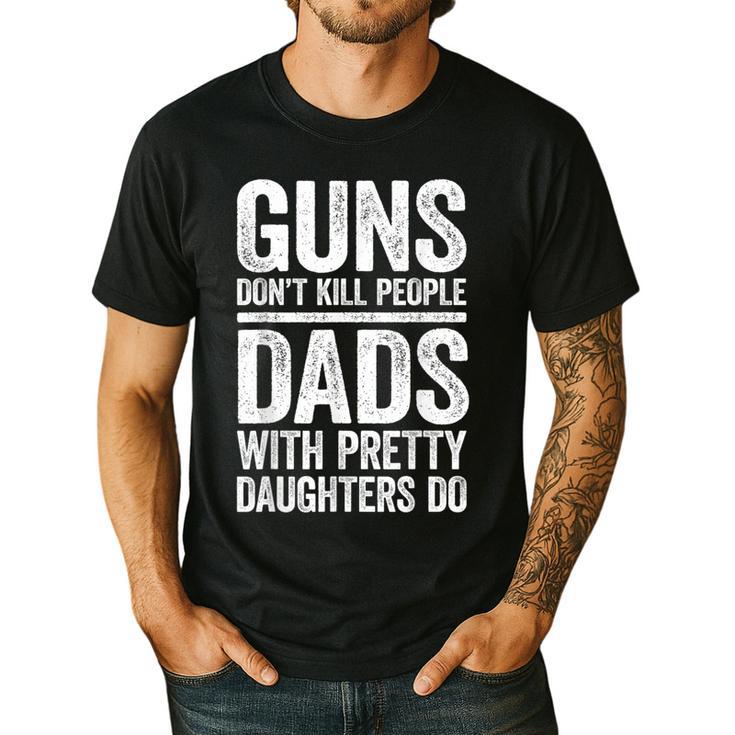 Guns Don't Kill People Dads With Pretty Daughters Do Shirt Men's Casual T-Shirt
