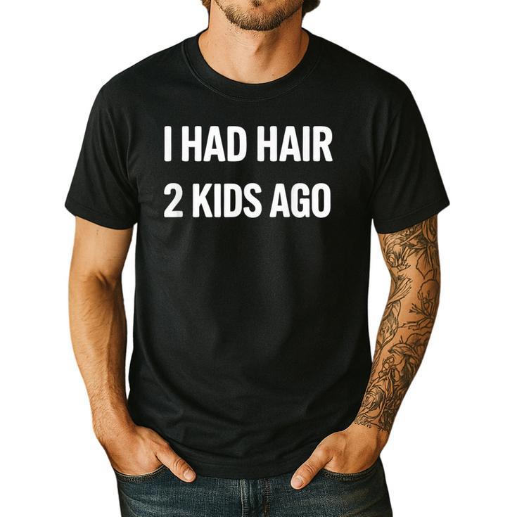 I Had Hair Two Kids Ago Bald Dad Fathers Day Men's Casual T-Shirt